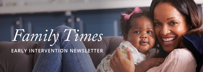 Family Times Early Intervention Newsletter