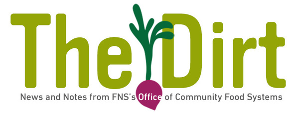 The Dirt - New and Notes from FNS's Office of Community Food Systems