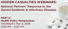 National Partners' Response to the Opioid Epidemic and Infectious Diseases - Part 2: Health Policy Perspectives. March 8, 3 pm ET.