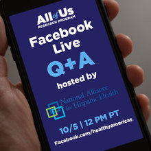 All of Us Facebook Live Q+A hosted by National Alliance for Hispanic Health, 10/5, 12 pm PT